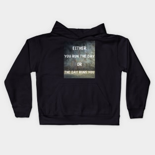 Either you run the day Kids Hoodie